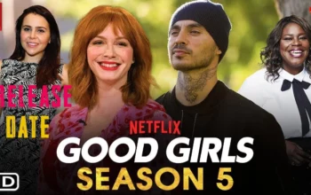 GOOD GIRLS SEASON 5 – Why Netflix Cancelled Final Season?
