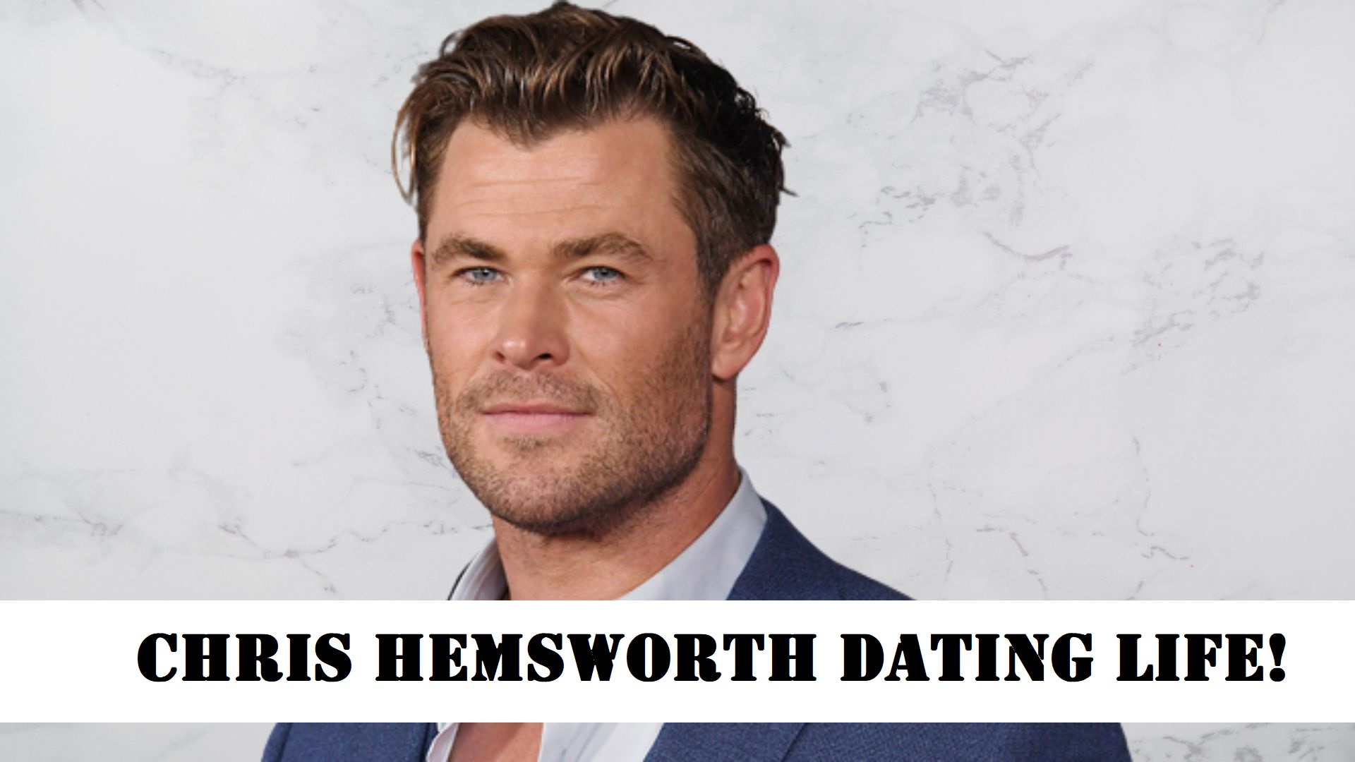 Chris Hemsworth Dating Life| List Of Everyone He Was Linked To!