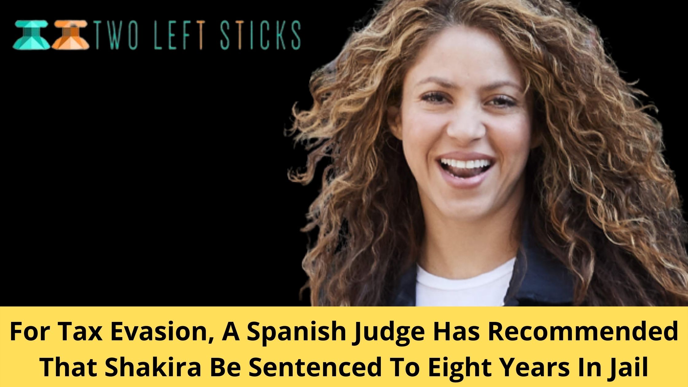 For Tax Evasion, A Spanish Judge Has Recommended That Shakira Be Sentenced To Eight Years In Jail-twoleftsticks(1)