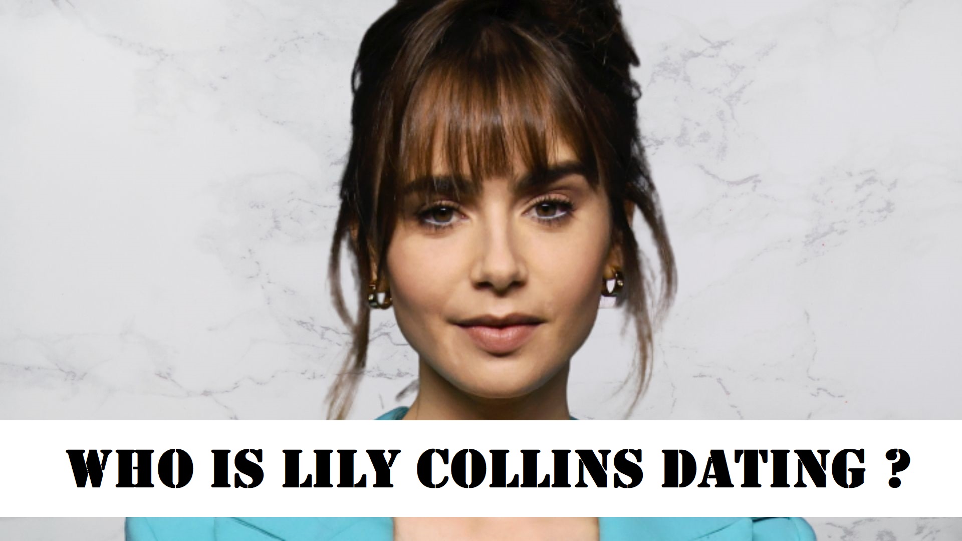 Who Is Lily Collins Dating? Lily Collins Relationship Timeline!