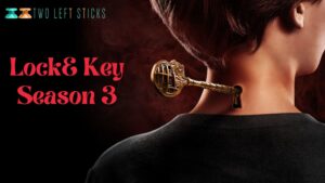 Locke-&-Key- Season-3-Twoleftsticks