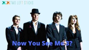Now You See Me 3-twoleftsticks(1)