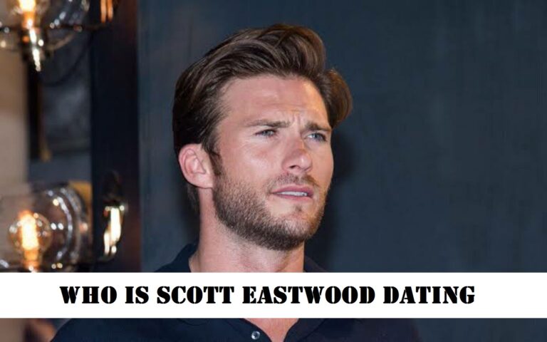 Who is Scott Eastwood Dating : All About His Relationships