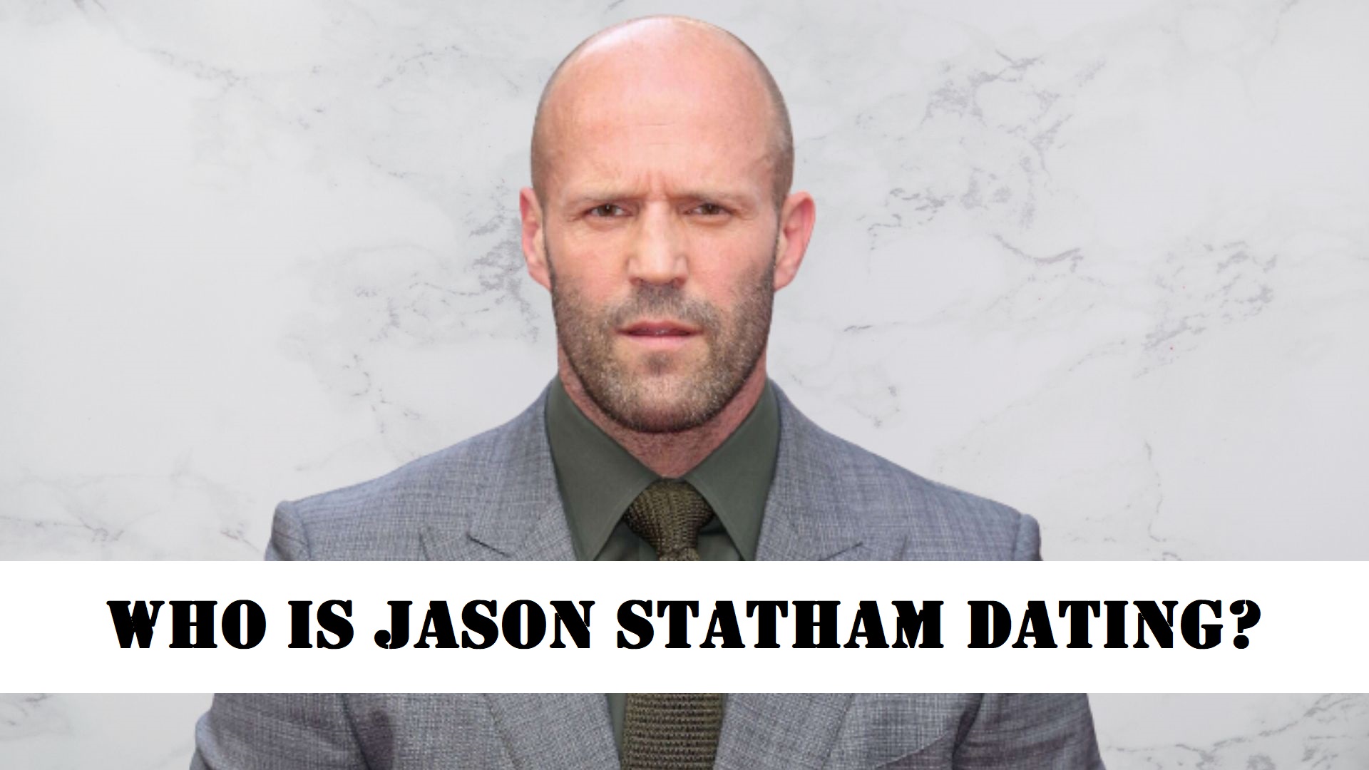 Who Is Jason Statham Dating? His Love and Hookups!