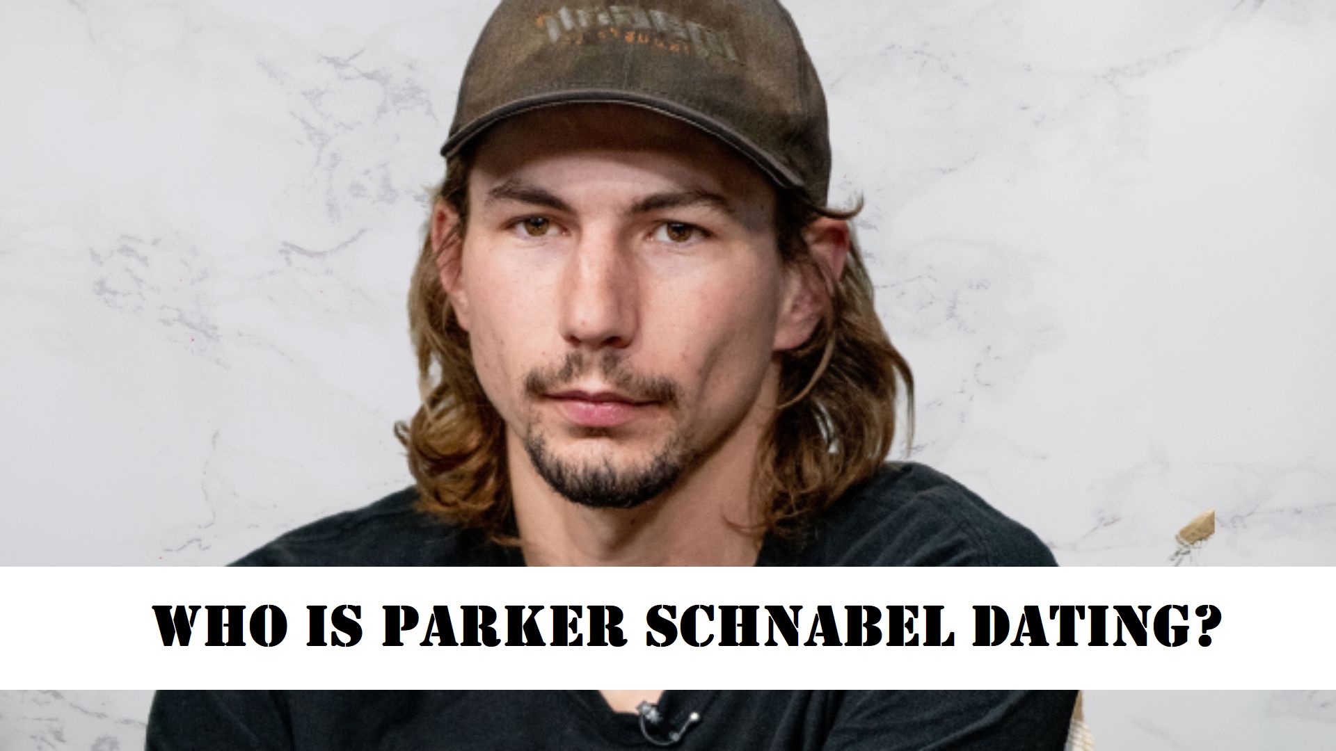 Who Is Parker Schnabel Dating? His Relationship Timeline!