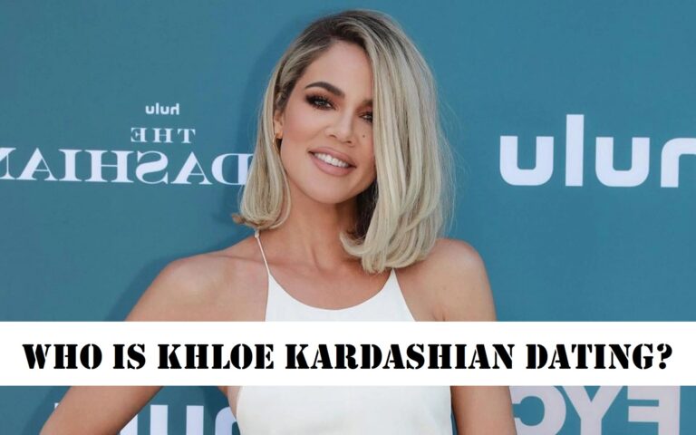 Who is Khloe Kardashian Dating? Everything About Her Love Life!