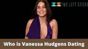 Who-is-Vanessa Hudgens-Dating-twoleftsticks(1)