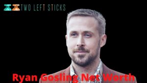 ryan-gosling-net-worth-twoleftsticks(1)