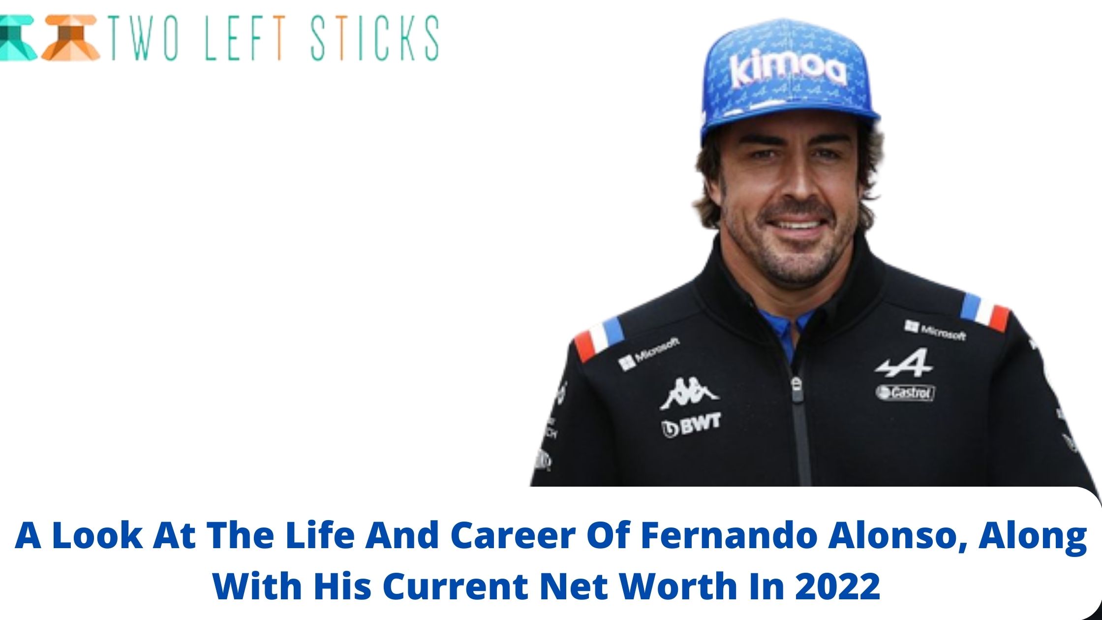 A Look At The Life And Career Of Fernando Alonso, Along With His Current Net Worth In 2022-twoleftsticks(1)