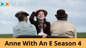 Anne With An E Season 4 Renewed or Cancelled-twoleftsticks(1)