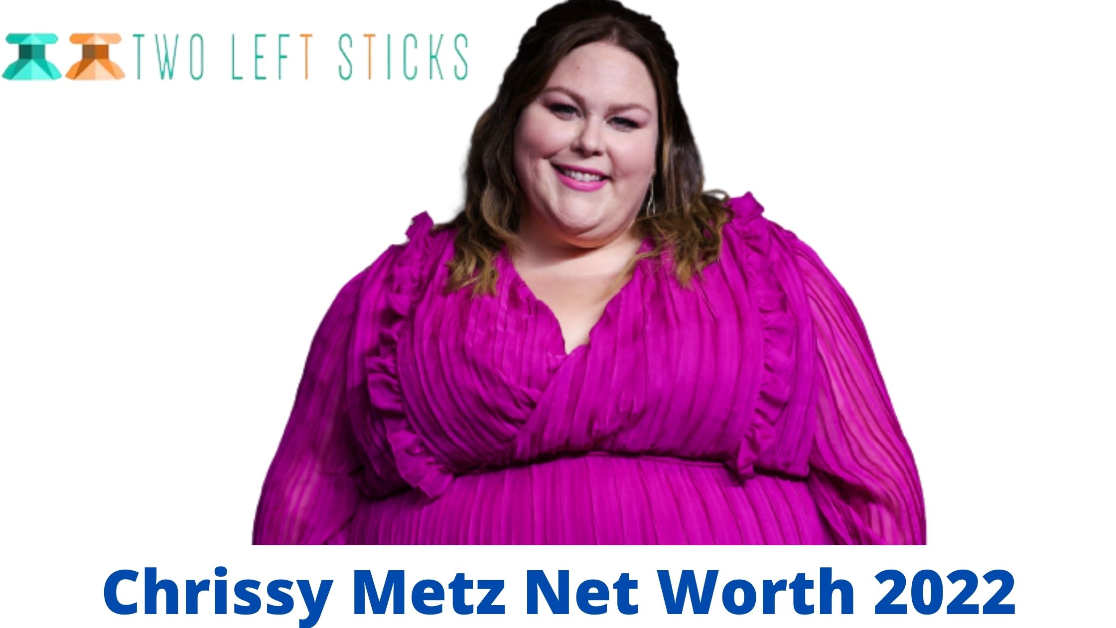 Chrissy Metz Net Worth 2022-twoleftsticks(1)