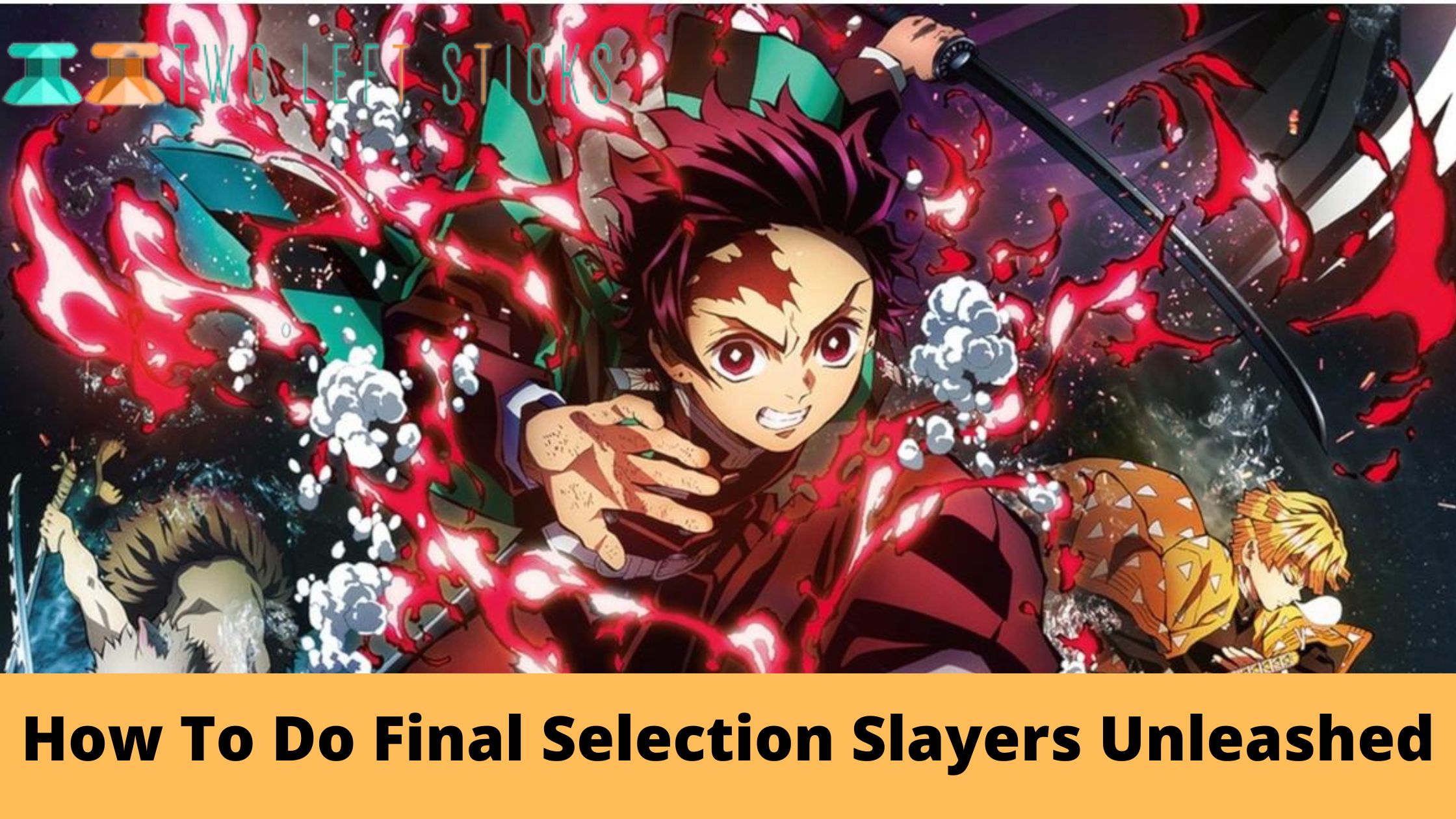 How To Do Final Selection Slayers Unleashed