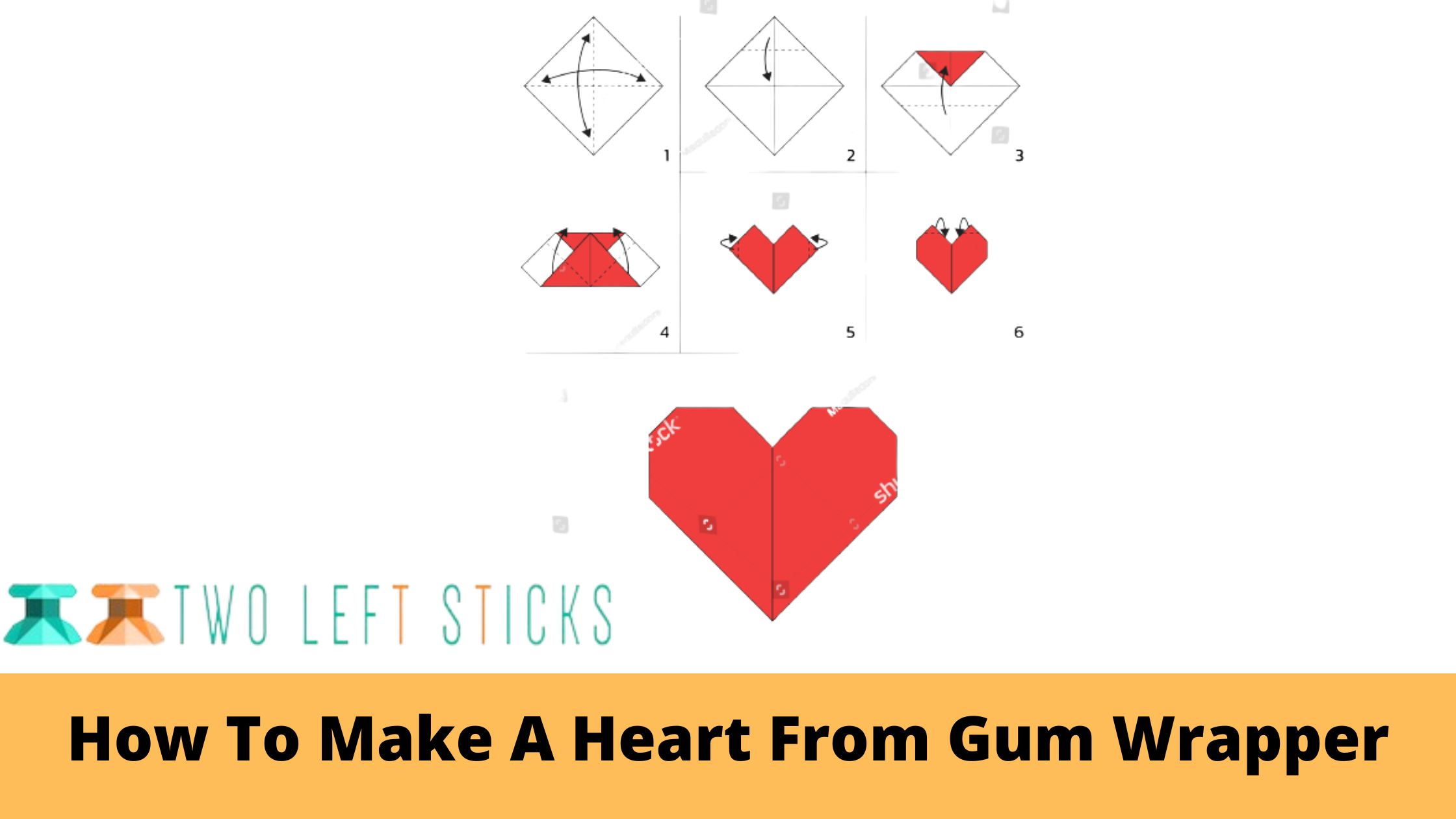 How To Make A Heart From Gum Wrapper-twoleftsticks(1)