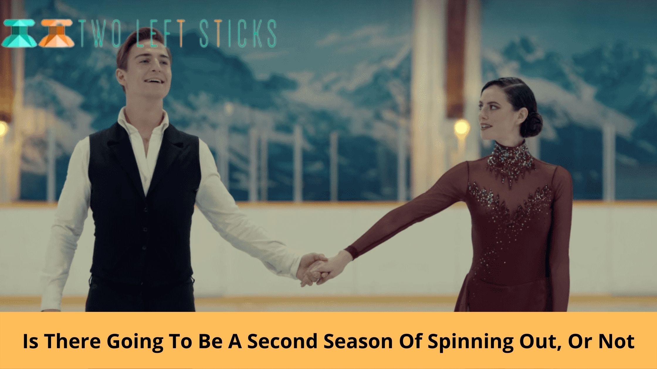 Spinning Out Season 2- Is There Going To Be A Second Season Out, Or Not?