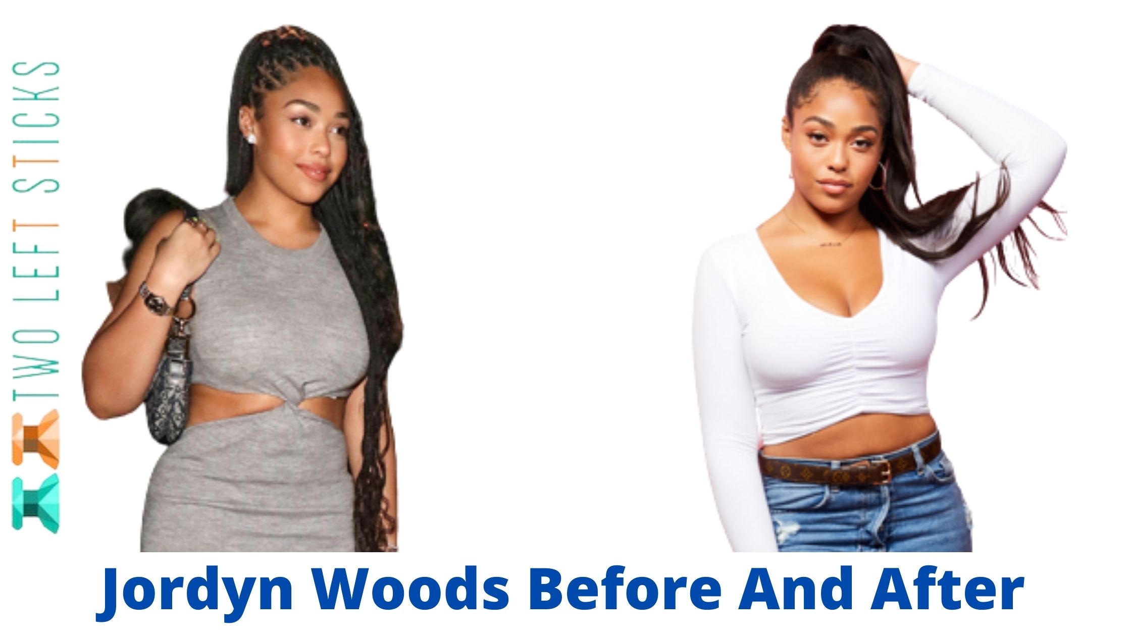 Jordyn Woods Before And After-twoleftsticks(1)