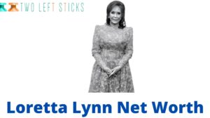 Loretta Lynn  Net Worth-twoleftsticks(1)