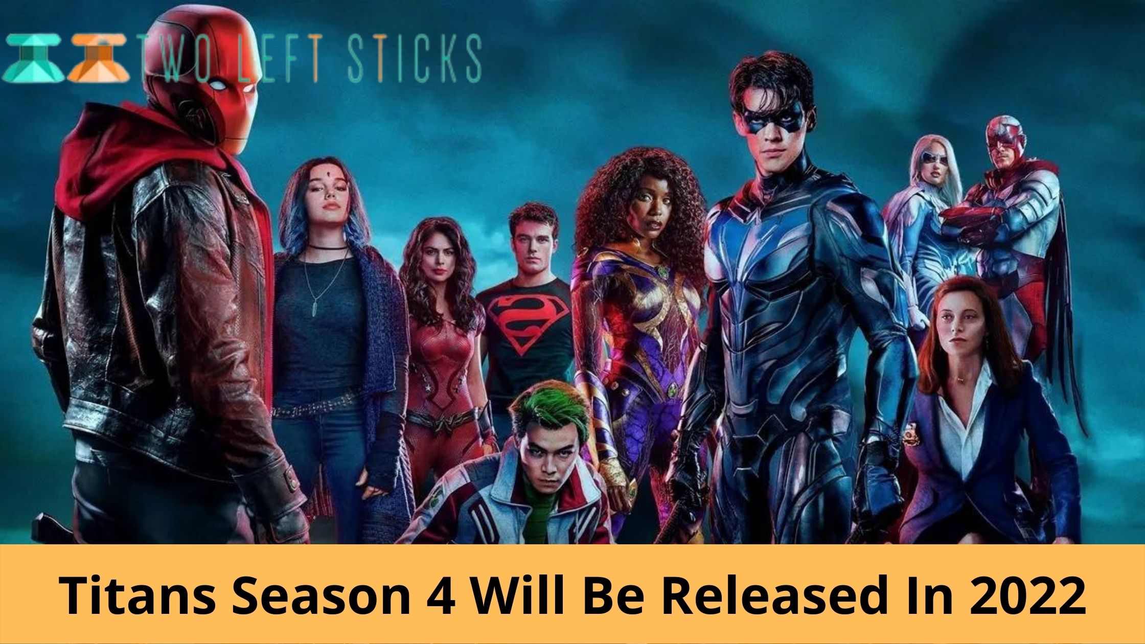 Titans Season 4 – Season 4  will not premiere on HBO Max in August 2022.