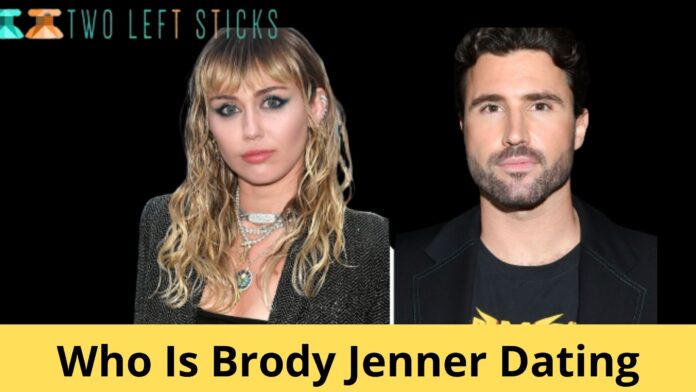 Who Is Brody Jenner Dating-twoleftsticks(1)