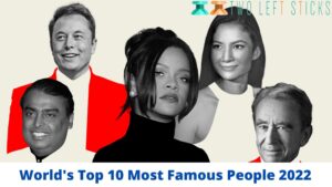 World's Top 10 Most Famous People 2022-twoleftsticks(1)