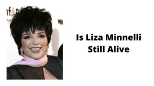 Is Liza Minnelli still alive