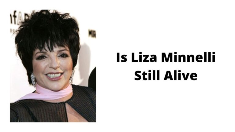 Is Liza Minnelli still alive? If she is, where is she now?
