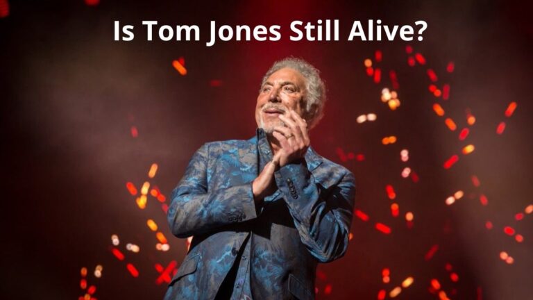 Tom Jones Still Alive?” Read this article to learn about Is Tom Jones Still Alive. 